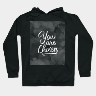 You are chosen. John 15:16 Hoodie